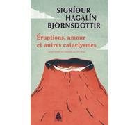 Eruptions, amour et autres cataclysmes - Sigridur Hagalin Bjornsdottir - Actes sud - Poche - Roman