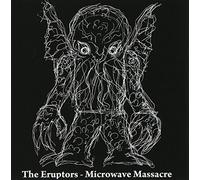 Eruptors - Microwave Massacre [Import]