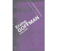 Erving Goffman by Greg Smith Greg Smith (Auteur)