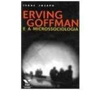 Erving Goffman E A Microssociologia