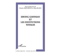 ERVING GOFFMAN ET LES INSTITUTIONS TOTALES