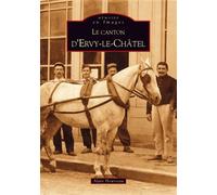 Ervy-le-Châtel (Le canton d') - Alain Hourseau - Nouvelles Editions Sutton - broché - Beau livre