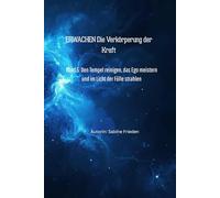 Erwachen - Die Verkörperung der Kraft: Band 5: Den Tempel reinigen, das Ego meistern und im Licht der Fülle strahlen
