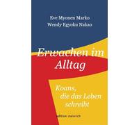 Erwachen im Alltag: Koans, die das Leben schreibt