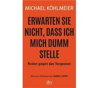 Erwarten Sie nicht, dass ich mich dumm stelle | Michael Köhlmeier Michael Köhlmeier (Auteur)
