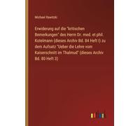 Erwiderung auf die "kritischen Bemerkungen" des Herrn Dr. med. et phil. Kotelmann (dieses Archiv Bd. 84 Heft I) zu dem Aufsatz "Ueber die Lehre vom ... im Thalmud" (dieses Archiv Bd. 80 Heft 3)