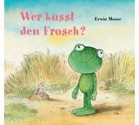 Erwin Moser Wer küsst den Frosch? (Relié)