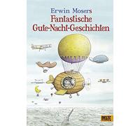 Erwin Moser – Fantastische Gute-Nacht-Geschichten – Beltz