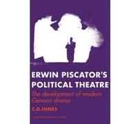 Erwin Piscator's Political Theatre - [Version Originale] C D Innes (Auteur)