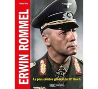 Erwin Rommel: Le plus célèbre général du IIIe Reich