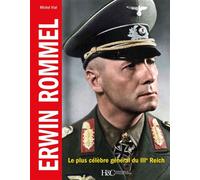 Erwin Rommel Le plus célèbre général du IIIème Reich - Michel Vial - Histoire Et Collections - cartonné - Atlas / carte