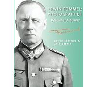 Erwin Rommel: Photographer-Volume 1: A Survey