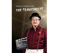 Erwin Steinhauer - Der Tragikomiker