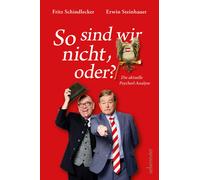 Erwin Steinhauer Fritz Sc So sind wir nicht, oder?: Die aktuelle Psyche (Relié)
