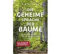 Erwin Thoma Die geheime Sprache der Bäume: Die Wunder des Waldes für uns (Poche)
