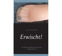 ErwischtDie geheimen Bekenntnisse eines Fufetischisten - Jonas von Eickendorf - Books on Demand GmbH - Livre en Anglais Jonas von EickendorfJonas von Eickendorf (Auteur)