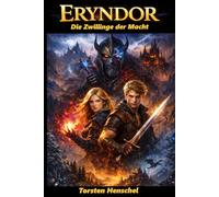 Eryndor - Die Zwillinge der Macht: Eryndor - Die Zwillinge der Macht Band 1 der epischen Fantasy-Saga