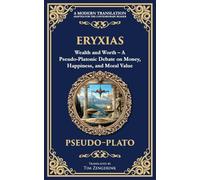 Eryxias: Wealth and Worth - A Pseudo-Platonic Debate on Money, Happiness, and Moral Value