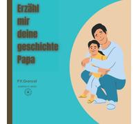 Erzähl mir deine geschichte Papa: Ein wunderbares und einzigartiges Album mit Erinnerungen und Geschichten des Vaters für ein Kind.