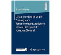 Erzähl' Mir Nicht, Ich Sei Alt!"- Zur Analyse Von Renteneintrittsentscheidungen Vor Dem Hintergrund Der Narrativen Ökonomik