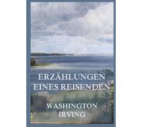 Erzählungen eines Reisenden (Band 1 & Band 2): Zwischen Wahrheit und Legende: Die rätselhaften Geschichten eines Weltenbummlers