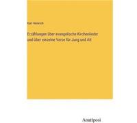 Erzhlungen ber evangelische Kirchenlieder und ber einzelne Verse fr Jung und Alt - Karl Heinrich - BoD Third Party Titles - Livre en Anglais Karl HeinrichKarl Heinrich (Auteur)