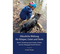 Erziehung nach Goethe, Schiller und der Pädagogik Rudolf Steiners