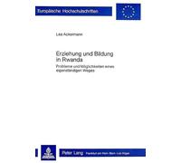 Erziehung Und Bildung in Rwanda: Probleme Und Moeglichkeiten Eines Eigenstaendigen Weges