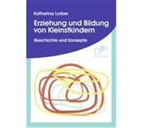 Erziehung und Bildung von Kleinstkindern Lorber, Katharina (Auteur)