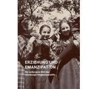 Erziehung Und Emanzipation - Die Verborgene Welt Des Altenburger Magdalenenstifts