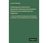 Erziehung und Unterricht im klassischen Alterthum mit besonderer Rücksicht auf die Bedürfnisse der Gegenwart: 1. Theil. Die leibliche Erziehung bei ... Römern. Erste Abtheilung. Zweite Abtheilung