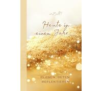erZielt! Heute in einem Jahr... gold: Planen, Beten, Reflektieren