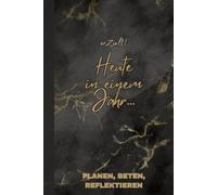 erZielt! Heute in einem Jahr... schwarz-gold: Planen, Beten, Reflektieren