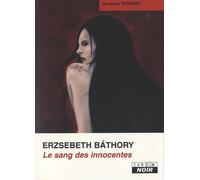 ERZSEBETH BATHORY Le sang des innocentes