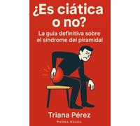 ¿Es ciática o no?: La guía definitiva sobre el síndrome del piramidal