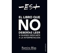 -ES+: El libro que no deberías leer si quieres dedicarte a la interpretación