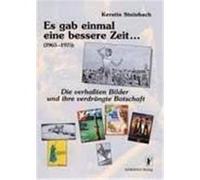 Es gab einmal eine bessere Zeit... (1965-1975) Steinbach, Kerstin (Auteur)