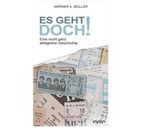 Es geht doch! Eine nicht ganz alltägliche Geschichte - Werner A. Müller - Impian GmbH - ebook (ePub) - Livre