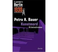 Es geschah in Berlin... Kunstmord Bauer, Petra A. (Auteur)