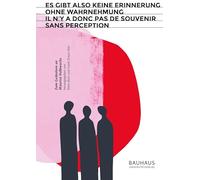 "Es gibt also keine Erinnerung ohne Wahrnehmung" / "Il n'y a donc pas de souvenir sans perception": Vorträge anlässlich der Einweihung des ... Weimar am 4. Dezember 2024