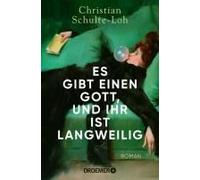 Es Gibt Einen Gott, Und Ihr Ist Langweilig