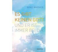Es gibt keinen Gott und er ist immer bei dir: Auf der Suche nach Gott an ungewöhnlichen Orten