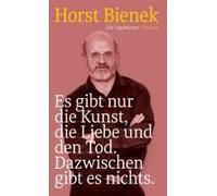 Es Gibt Nur Die Kunst, Die Liebe Und Den Tod. Dazwischen Gibt Es Nichts