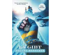 Es gibt solche Menschen: Poesie und Geschichten aus der Ukraine