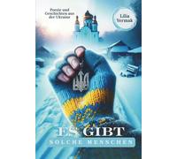 Es gibt solche Menschen: Poesie und Geschichten aus der Ukraine