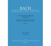 Es ist dir gesagt, Mensch, was gut ist BWV 45 -Kantate zum 8. Sonntag nach Trinitatis-. Urtextausgabe