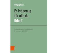 Es ist genug für alle da. Oder?: Existenzsicherung und Wohlstand in Vorarlberg 1815-2025
