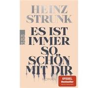 Es ist immer so scho¨n mit dir | Heinz Strunk Heinz StrunkHeinz Strunk (Auteur)