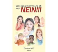 Es ist kein Geheimnis und ich sage NEIN!!!: Ein Bilderbuch über sicheres Verhalten für Kinder