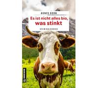 Es ist nicht alles bio, was stinkt: Land-Krimi (Chefinspektorin Susanne Gabl ermittelt)